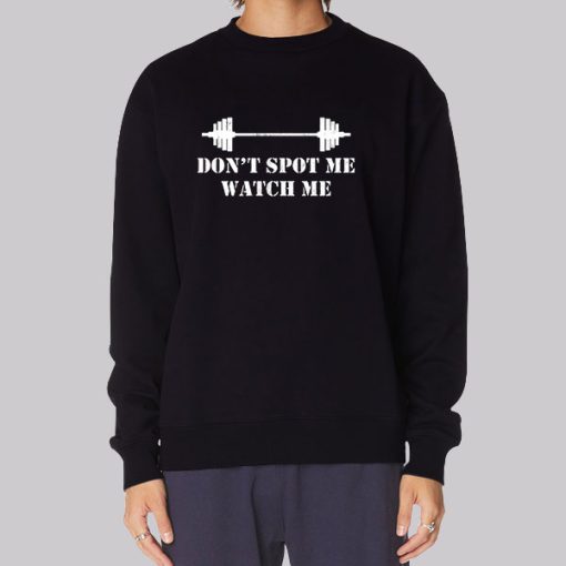 Dont Spot Me Watch Me Hoodie