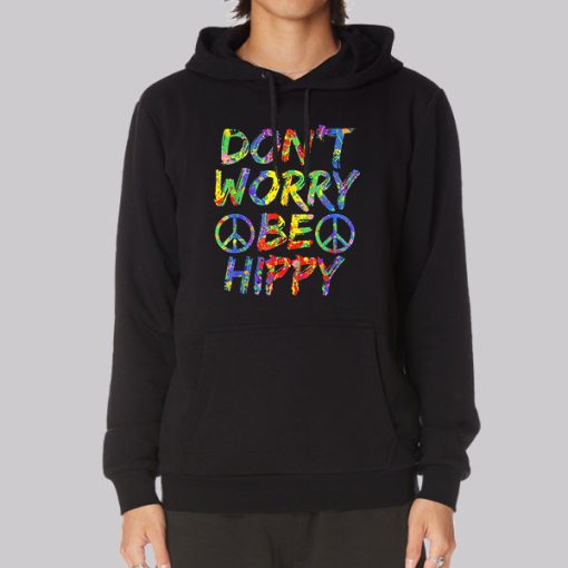 Don’t Worry Be Hippy Hoodie