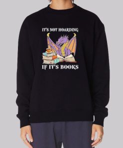 Dragon It’s Not Hoarding if It’s Books Hoodie