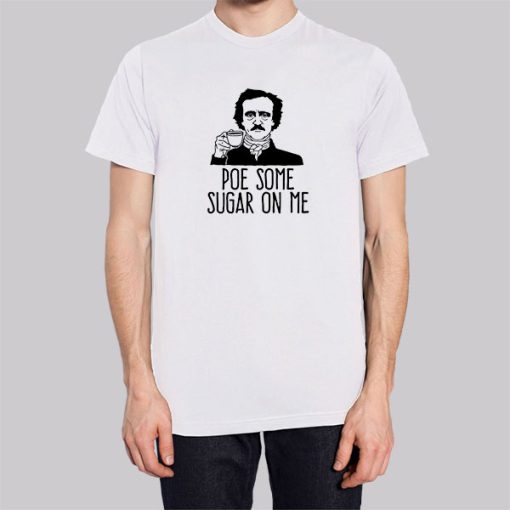 Edgar Allan Poe Some Sugar on Me Hoodie