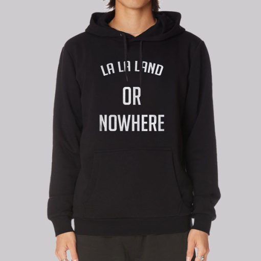 Emma Stone La La Land or Nowhere Hoodie