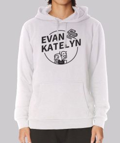 Evan and Katelyn Merch Hoodie Evan and Katelyn Merch Hoodie