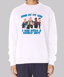 Even at My Lois I Was Still a Family Guy Funny Meme Hoodie