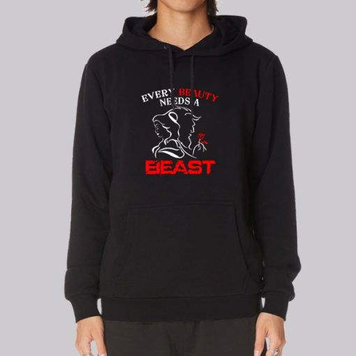 Every Beauty Needs a Beast Hoodie