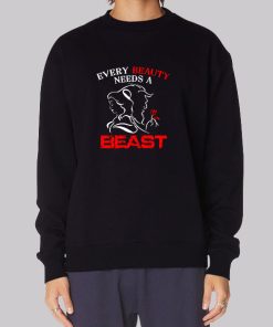 Every Beauty Needs a Beast Hoodie