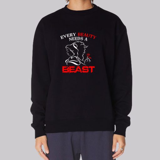 Every Beauty Needs a Beast Hoodie