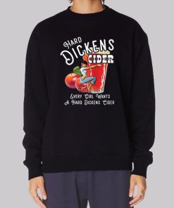 Every Girl Want to Hard Dickens Cider Hoodie