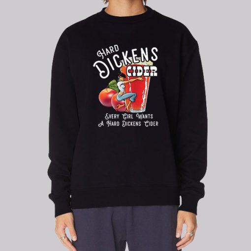 Every Girl Want to Hard Dickens Cider Hoodie