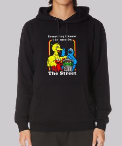Everything I Know I Learned on the Street Hoodie Everything I Know I Learned on the Street Hoodie