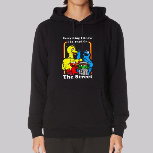 Everything I Know I Learned on the Street Hoodie