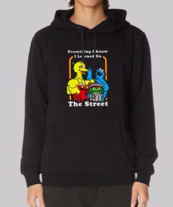 Everything I Know I Learned on the Street Hoodie 3 Everything I Know I Learned on the Street Hoodie 4