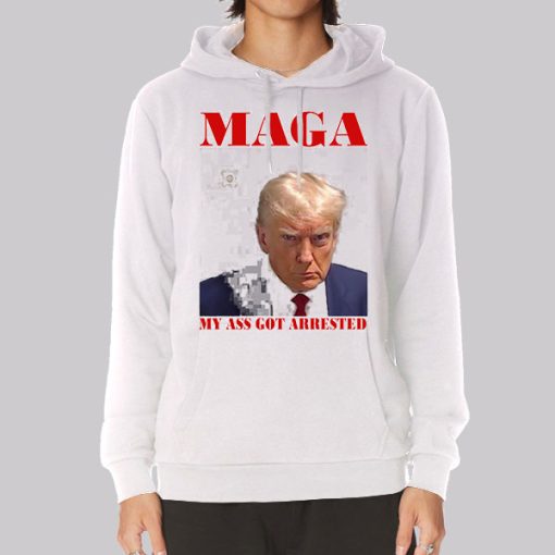 Face Maga My Ass Got Arrested Hoodie