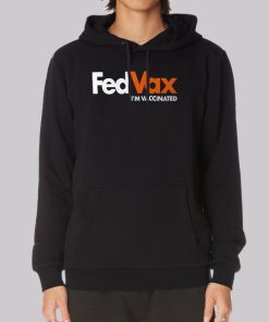 Fedvax Im Vaccinated Pro Vaccine Hoodie Fedvax Im Vaccinated Pro Vaccine Hoodie