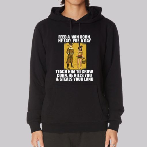 Feed Man Corn Anti Thanksgiving Meme Hoodie