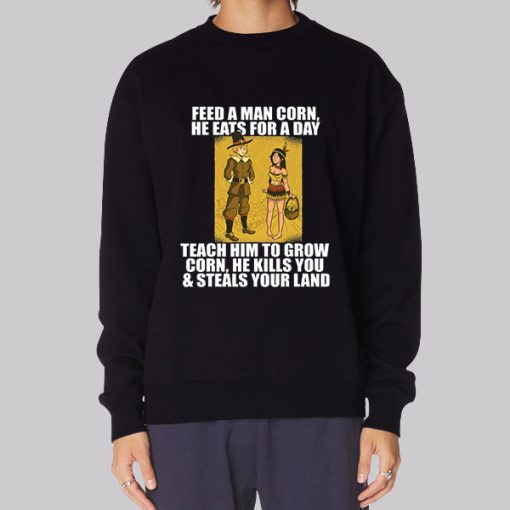 Feed Man Corn Anti Thanksgiving Meme Hoodie