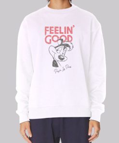 Feelin Good Pepe Le Pew Hoodie
