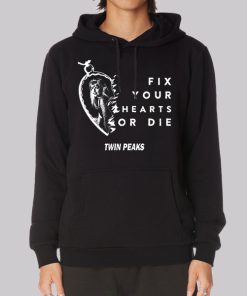 Fix Your Hearts or Die Twin Peaks Hoodie Fix Your Hearts or Die Twin Peaks Hoodie