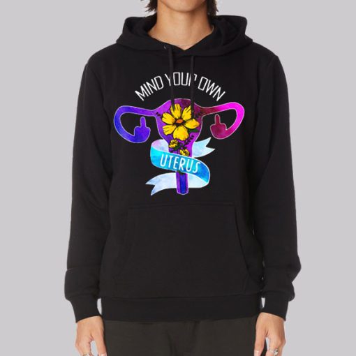 Floral Mind Your Own Uterus Hoodie