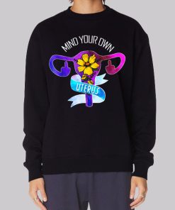 Floral Mind Your Own Uterus Hoodie