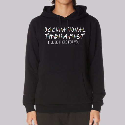 Friends Occupational Therapy Hoodie