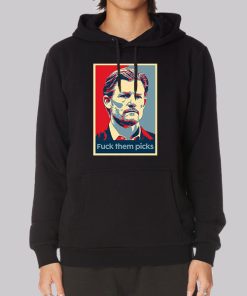 Fuck Them Picks Funny Hoodie Fuck Them Picks Funny Hoodie