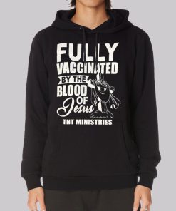 Fully Vaccinated by the Blood of Jesus Hoodie Fully Vaccinated by the Blood of Jesus Hoodie