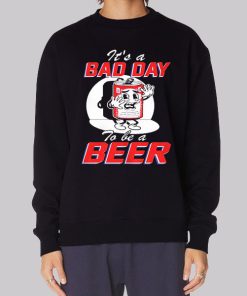 Funny Bad Day to Be a Beer Hoodie
