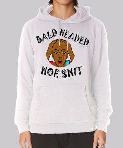 Funny Bald Headed Hoe Shit Hoodie Funny Bald Headed Hoe Shit Hoodie