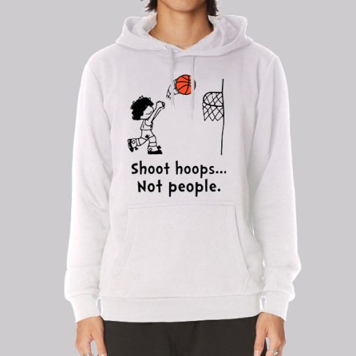 Funny Basketball Shoot Hoops Not People Hoodie