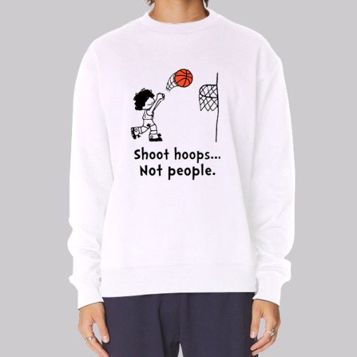 Funny Basketball Shoot Hoops Not People Hoodie