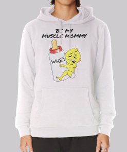 Funny Be My Muscle Mommy Hoodie Funny Be My Muscle Mommy Hoodie