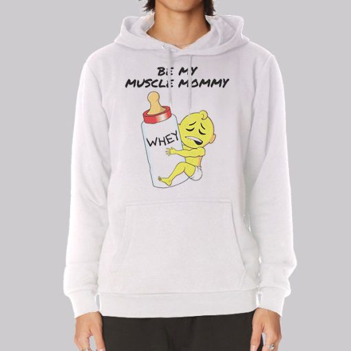 Funny Be My Muscle Mommy Hoodie