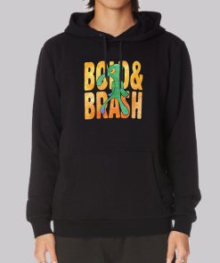 Funny Bold and Brash Hoodie Funny Bold and Brash Hoodie