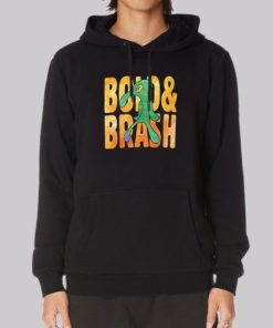 Funny Bold and Brash Hoodie 4