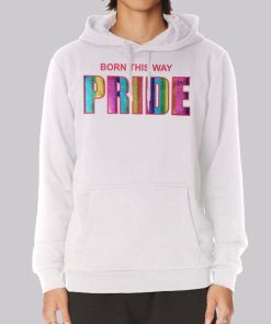 Funny Born This Way Pride Hoodie Funny Born This Way Pride Hoodie