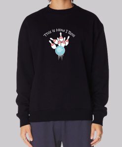 Funny Bowling Hoodie This Is How I Roll Bowling
