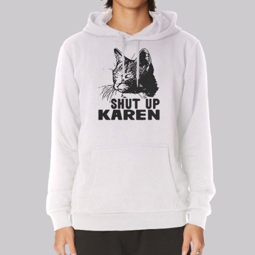 Funny Cat Shut up Karen Hoodie