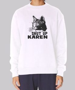 Funny Cat Shut up Karen Hoodie