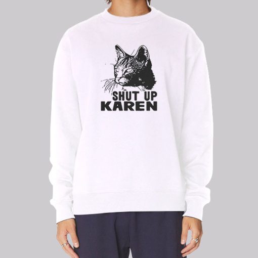 Funny Cat Shut up Karen Hoodie