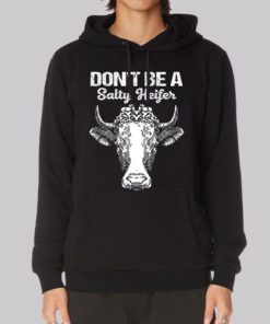 Funny Dont Be a Salty Heifer Hoodie 4