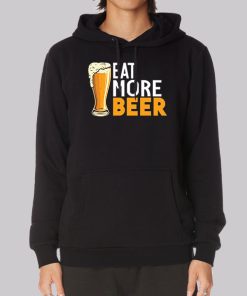 Funny Eat More Beer Hoodie Funny Eat More Beer Hoodie