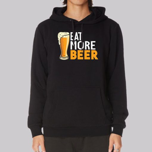 Funny Eat More Beer Hoodie