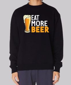 Funny Eat More Beer Hoodie