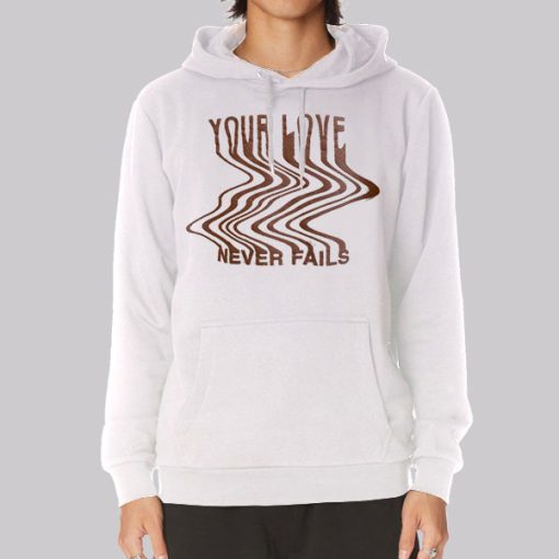 Funny Faith Your Love Never Fails Hoodie