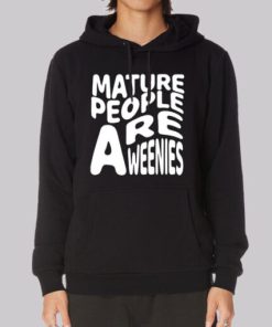 Funny Font Mature People Are Weenies Hoodie 4