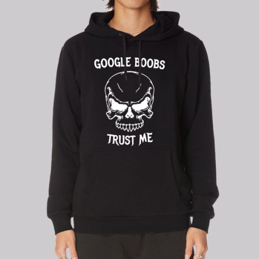 Funny Google Boobs Trust Me Skull Hoodie