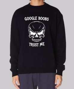 Funny Google Boobs Trust Me Skull Hoodie
