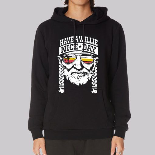 Funny Have a Willie Nice Day Hoodie