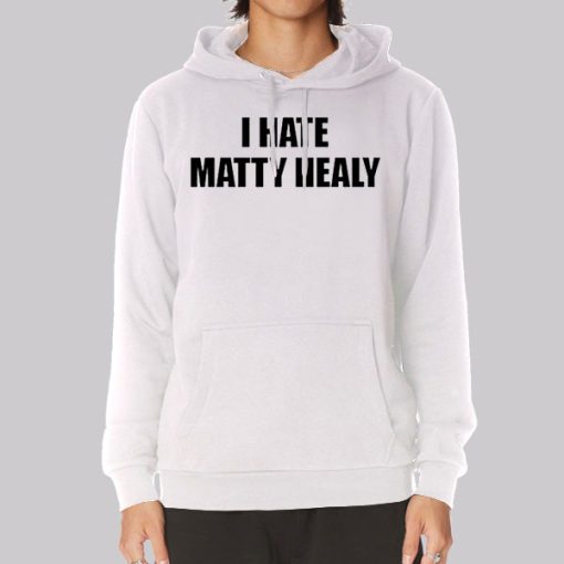 Funny I Hate Matty Healy Hoodie