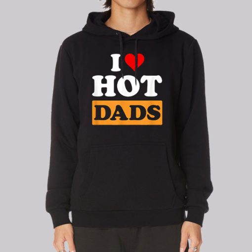 Funny I Love Hot Dads Hoodie